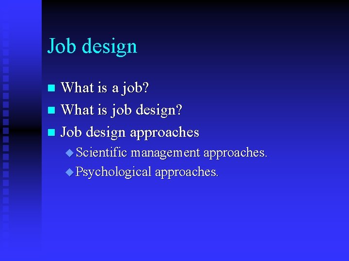 Job design What is a job? n What is job design? n Job design