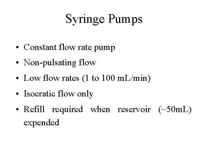 Syringe Pumps • Constant flow rate pump • Non-pulsating flow • Low flow rates