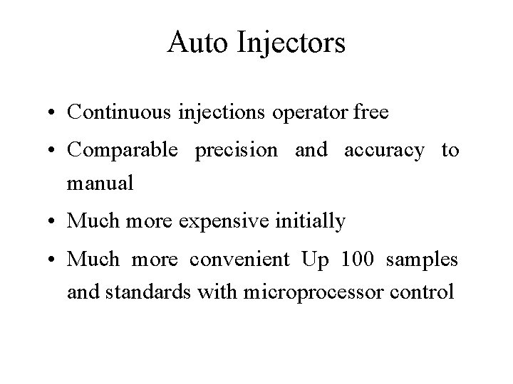 Auto Injectors • Continuous injections operator free • Comparable precision and accuracy to manual