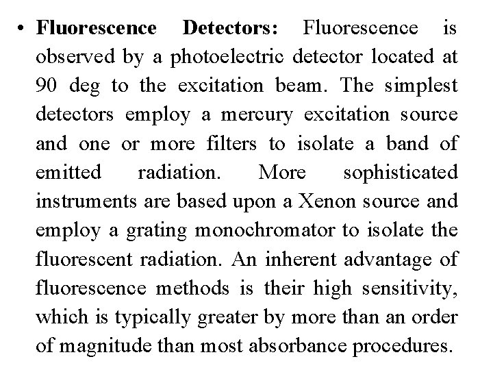 • Fluorescence Detectors: Fluorescence is observed by a photoelectric detector located at 90 • Fluorescence Detectors: Fluorescence is observed by a photoelectric detector located at 90