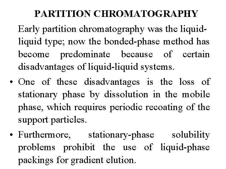 PARTITION CHROMATOGRAPHY Early partition chromatography was the liquid type; now the bonded-phase method has