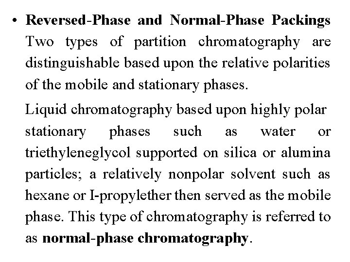• Reversed-Phase and Normal-Phase Packings Two types of partition chromatography are distinguishable based • Reversed-Phase and Normal-Phase Packings Two types of partition chromatography are distinguishable based