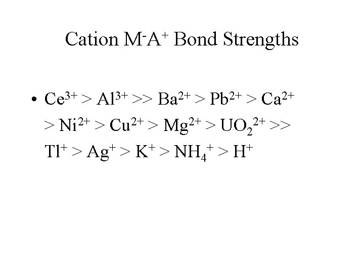 Cation M-A+ Bond Strengths • Ce 3+ > Al 3+ >> Ba 2+ >