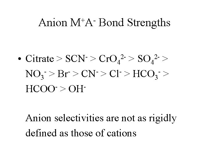 Anion M+A- Bond Strengths • Citrate > SCN- > Cr. O 42 - >
