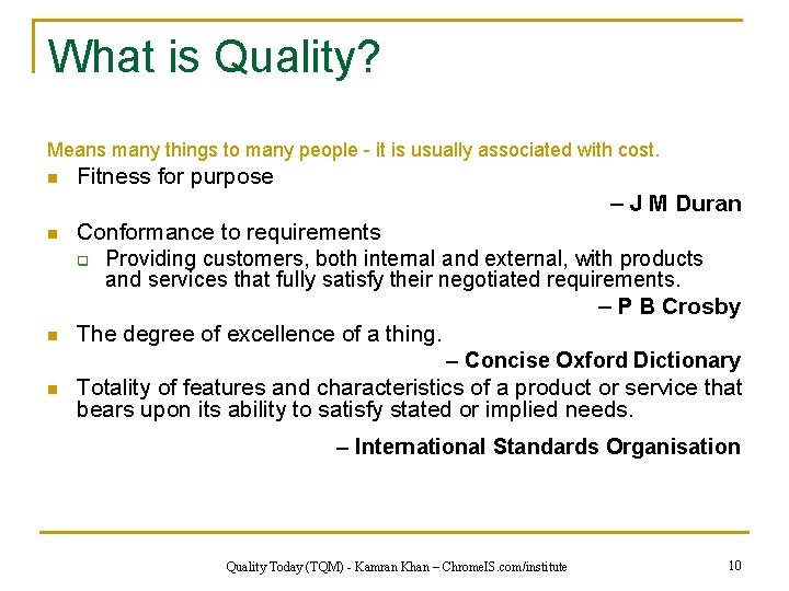 What is Quality? Means many things to many people - it is usually associated