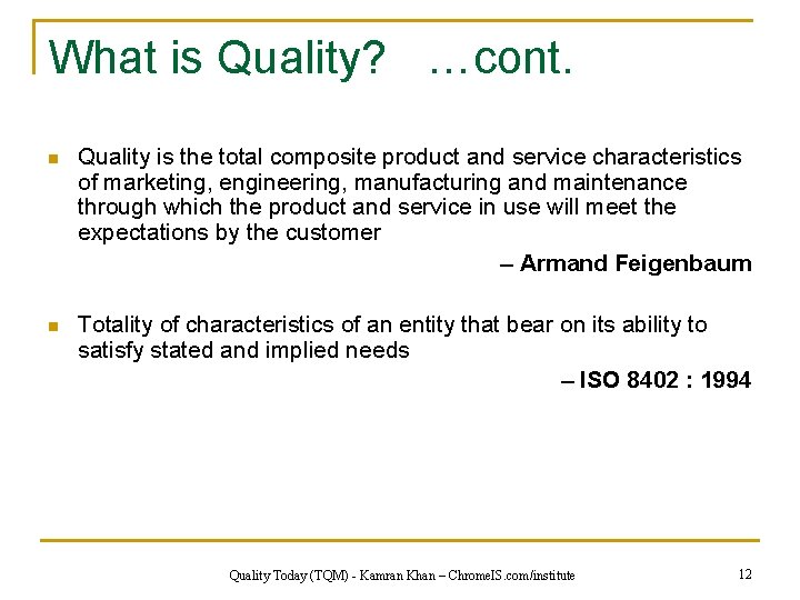 What is Quality? …cont. n Quality is the total composite product and service characteristics