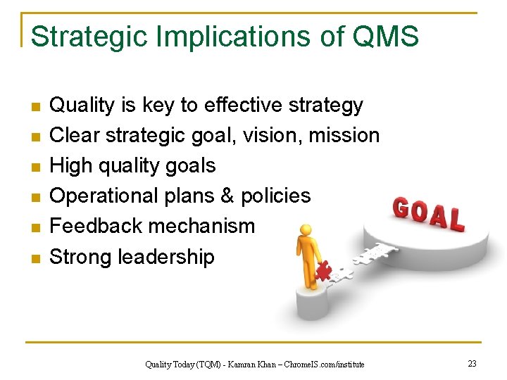 Strategic Implications of QMS n n n Quality is key to effective strategy Clear