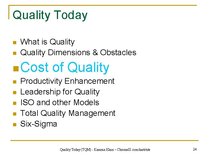 Quality Today n n What is Quality Dimensions & Obstacles n Cost of Quality
