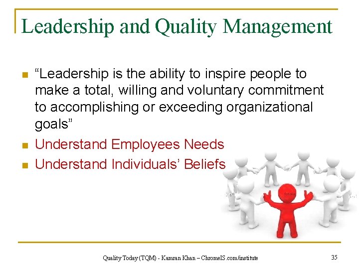 Leadership and Quality Management n n n “Leadership is the ability to inspire people