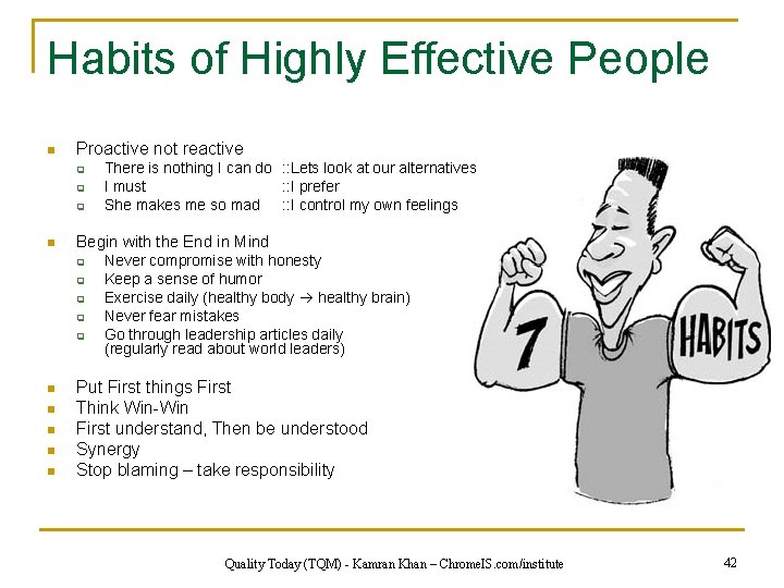 Habits of Highly Effective People n Proactive not reactive q q q n Begin