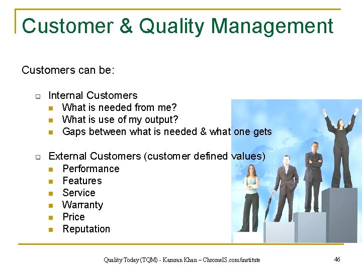Customer & Quality Management Customers can be: q q Internal Customers n What is