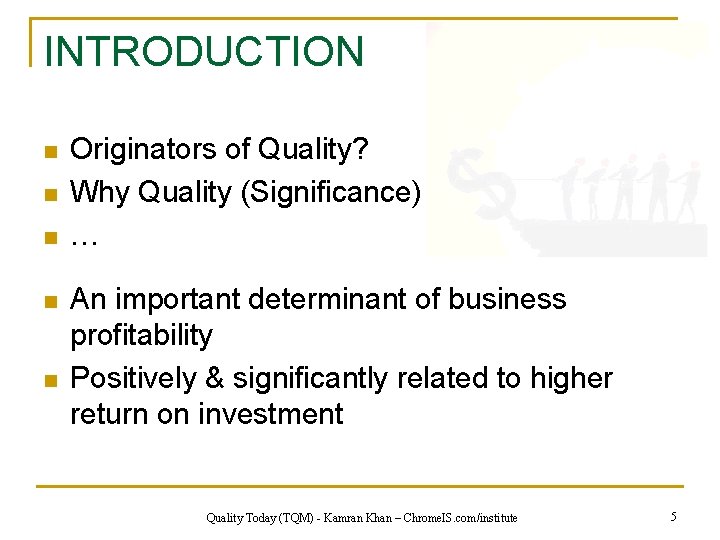 INTRODUCTION n n n Originators of Quality? Why Quality (Significance) … An important determinant