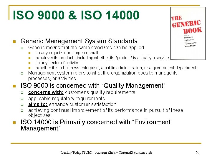 ISO 9000 & ISO 14000 n Generic Management System Standards q Generic means that