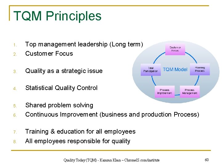 TQM Principles 2. Top management leadership (Long term) Customer Focus 3. Quality as a