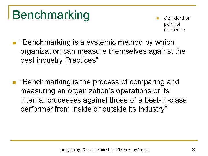 Benchmarking n Standard or point of reference n “Benchmarking is a systemic method by