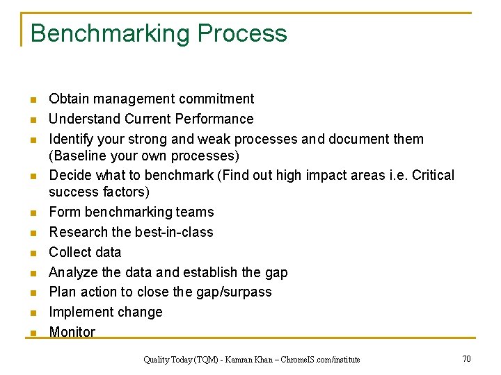 Benchmarking Process n n n Obtain management commitment Understand Current Performance Identify your strong