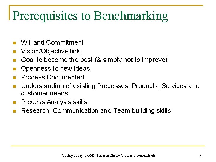 Prerequisites to Benchmarking n n n n Will and Commitment Vision/Objective link Goal to