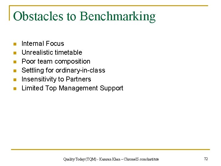 Obstacles to Benchmarking n n n Internal Focus Unrealistic timetable Poor team composition Settling