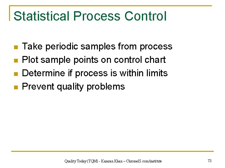 Statistical Process Control n n Take periodic samples from process Plot sample points on