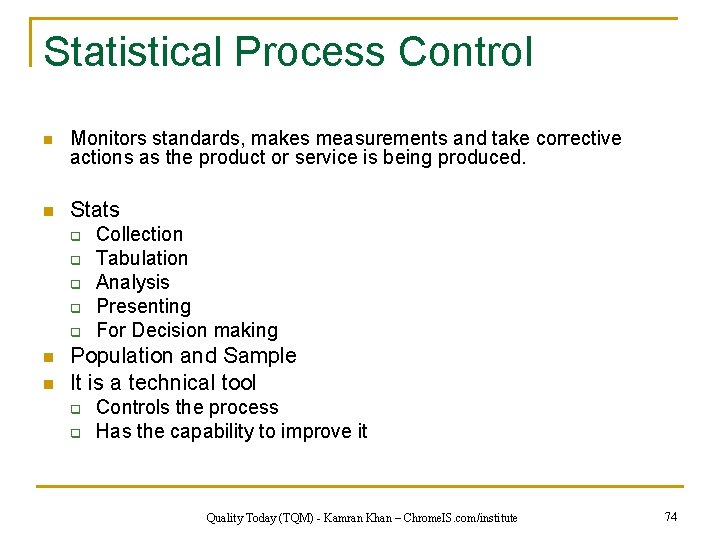 Statistical Process Control n Monitors standards, makes measurements and take corrective actions as the