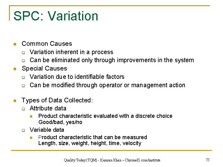 SPC: Variation n Common Causes q Variation inherent in a process q Can be