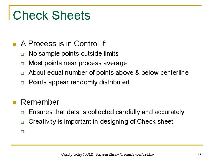 Check Sheets n A Process is in Control if: q q n No sample