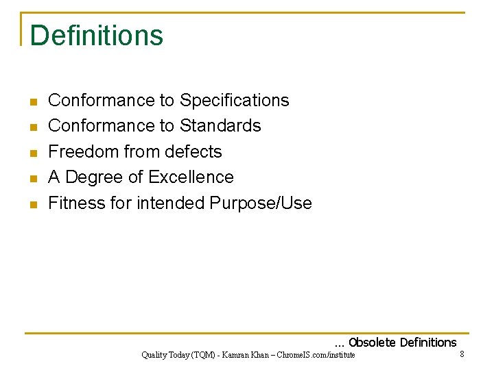 Definitions n n n Conformance to Specifications Conformance to Standards Freedom from defects A