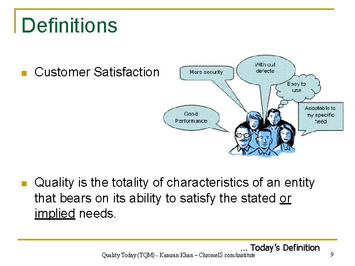 Definitions n Customer Satisfaction n Quality is the totality of characteristics of an entity