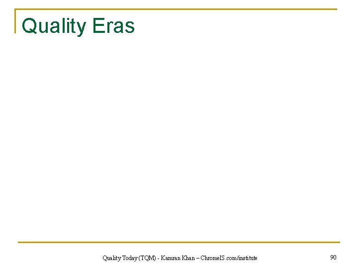Quality Eras Quality Today (TQM) - Kamran Khan – Chrome. IS. com/institute 90 