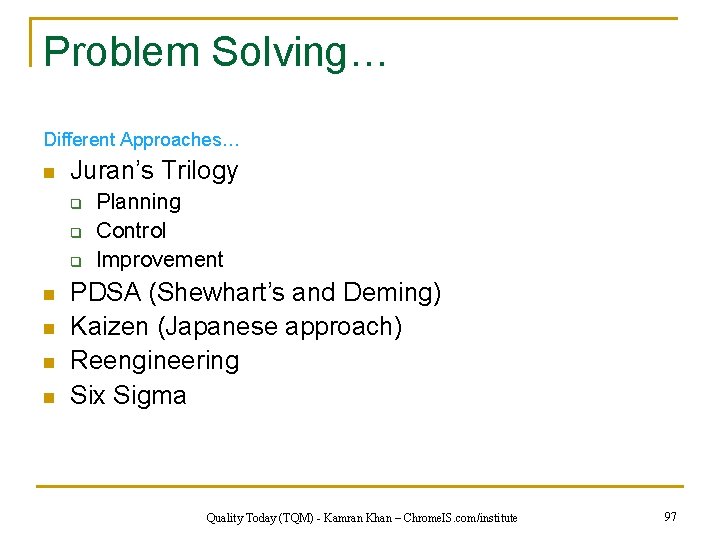Problem Solving… Different Approaches… n Juran’s Trilogy q q q n n Planning Control