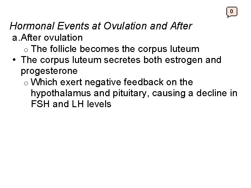 0 Hormonal Events at Ovulation and After a. After ovulation o The follicle becomes