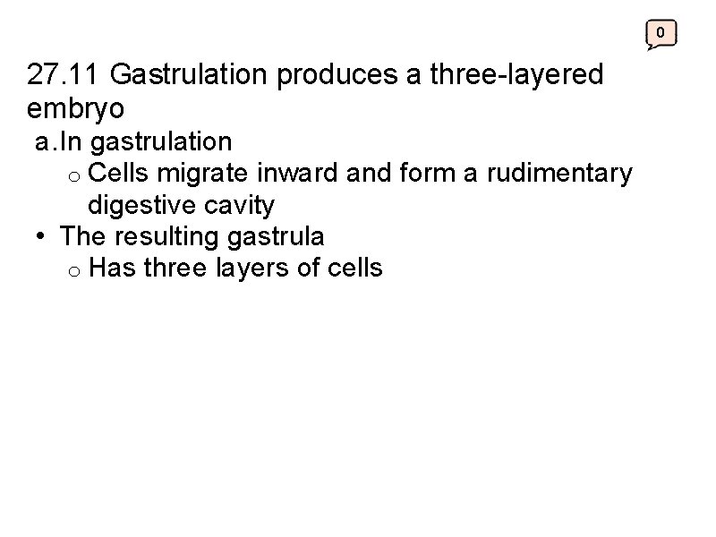 0 27. 11 Gastrulation produces a three-layered embryo a. In gastrulation o Cells migrate