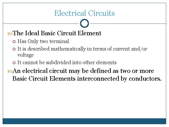 Electrical Circuits The Ideal Basic Circuit Element Has Only two terminal It is described