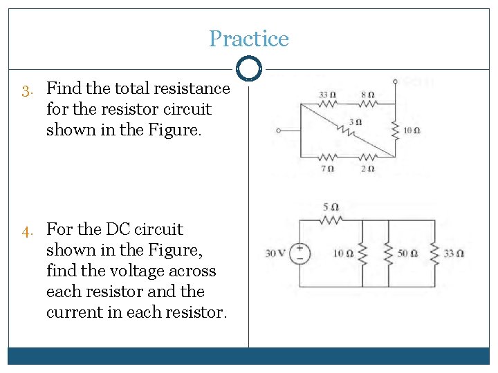 Practice 3. Find the total resistance for the resistor circuit shown in the Figure.