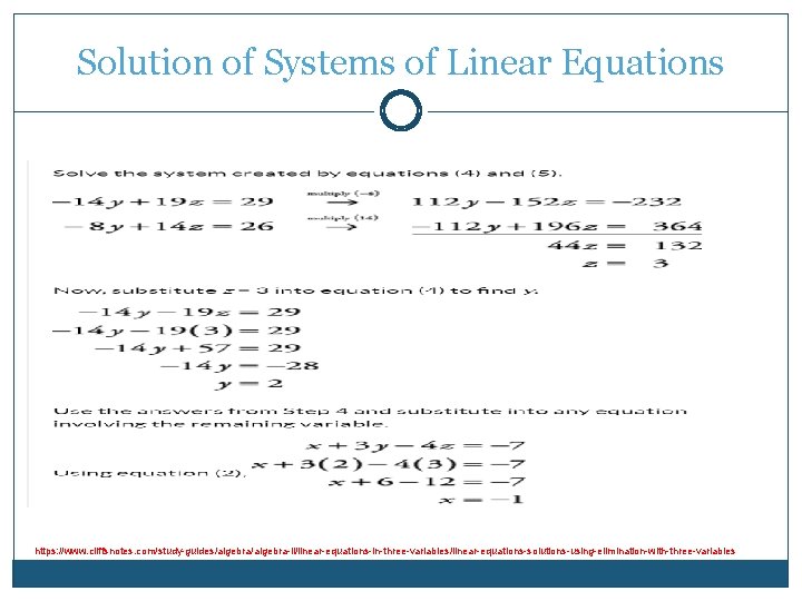 Solution of Systems of Linear Equations https: //www. cliffsnotes. com/study-guides/algebra-ii/linear-equations-in-three-variables/linear-equations-solutions-using-elimination-with-three-variables 