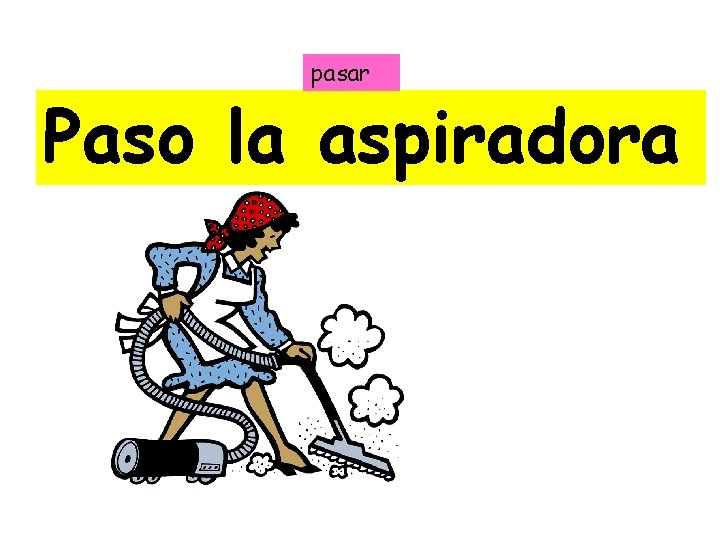 pasar Paso la aspiradora 