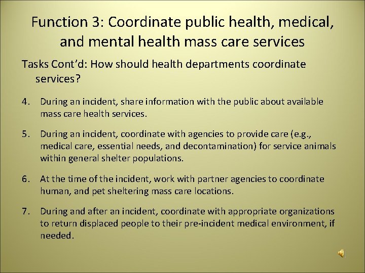 Function 3: Coordinate public health, medical, and mental health mass care services Tasks Cont’d: