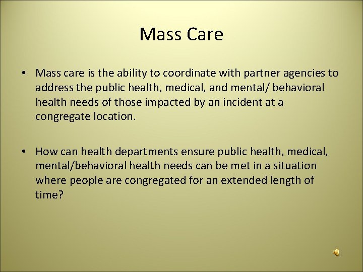 Mass Care • Mass care is the ability to coordinate with partner agencies to