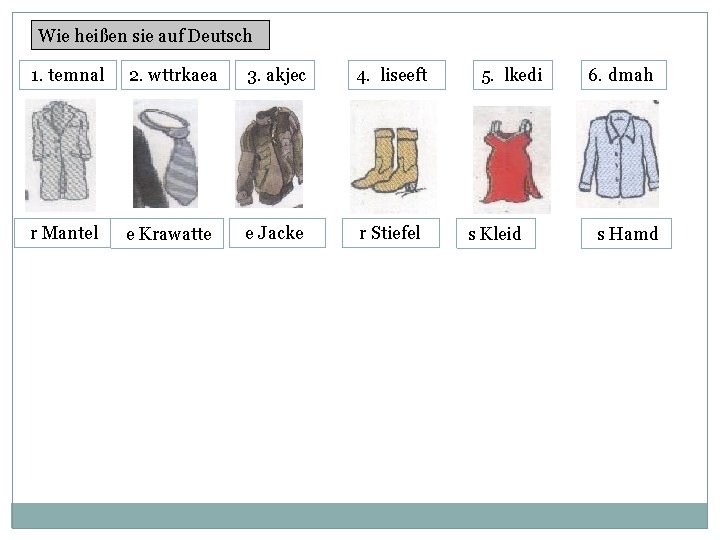 Wie heißen sie auf Deutsch 1. temnal 2. wttrkaea 3. akjec 4. liseeft r