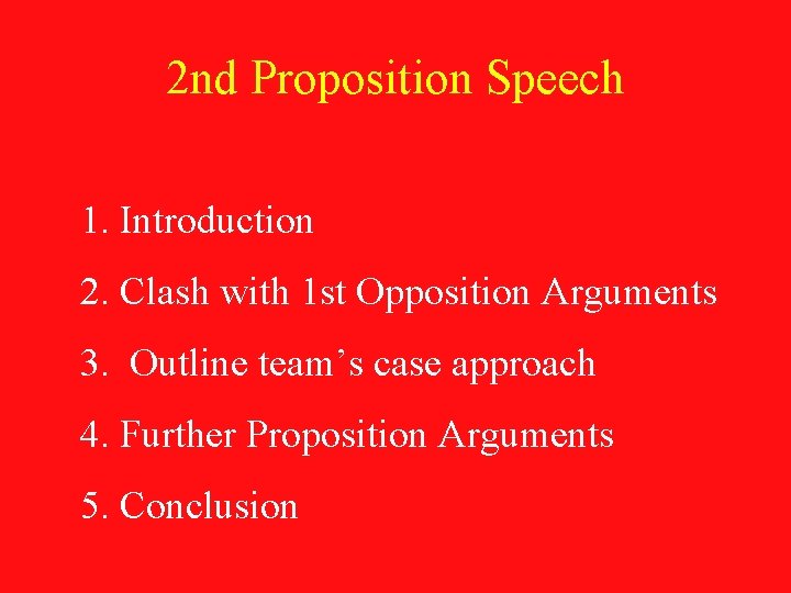 2 nd Proposition Speech 1. Introduction 2. Clash with 1 st Opposition Arguments 3.