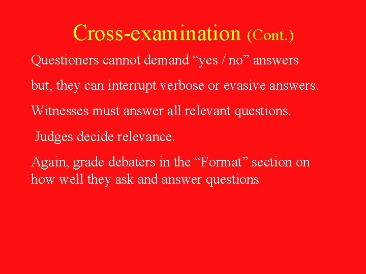 Cross-examination (Cont. ) Questioners cannot demand “yes / no” answers but, they can interrupt