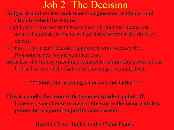 Job 2: The Decision Judges should review each team’s arguments, evidence, and clash to
