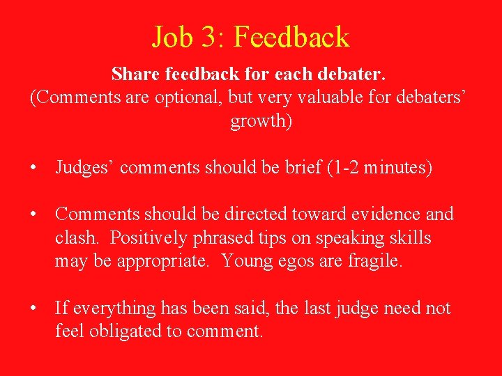 Job 3: Feedback Share feedback for each debater. (Comments are optional, but very valuable