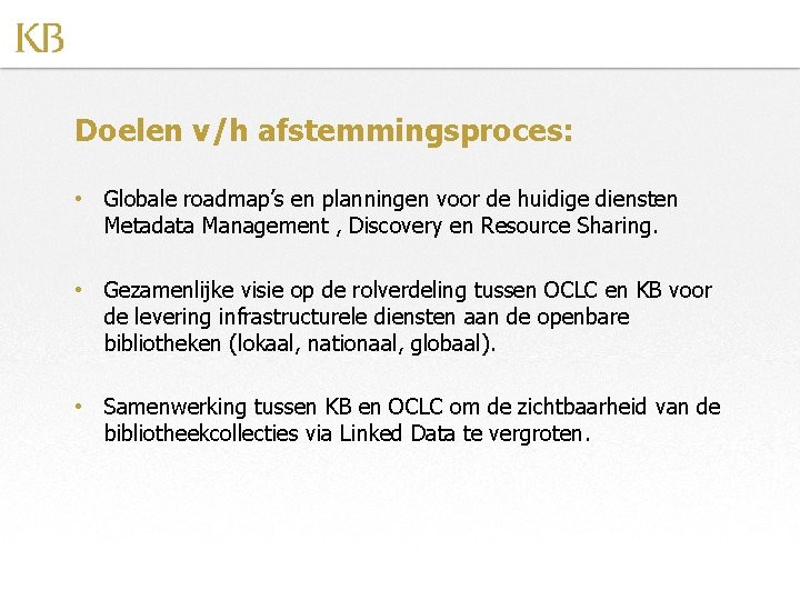 Doelen v/h afstemmingsproces: • Globale roadmap’s en planningen voor de huidige diensten Metadata Management
