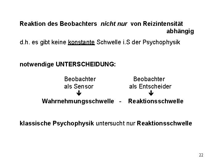 Reaktion des Beobachters nicht nur von Reizintensität abhängig d. h. es gibt keine konstante