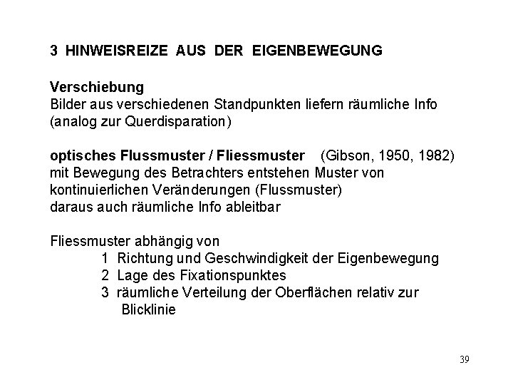3 HINWEISREIZE AUS DER EIGENBEWEGUNG Verschiebung Bilder aus verschiedenen Standpunkten liefern räumliche Info (analog