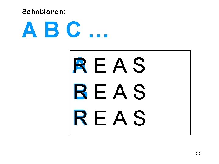 Schablonen: ABC… REAS A B REAS 55 