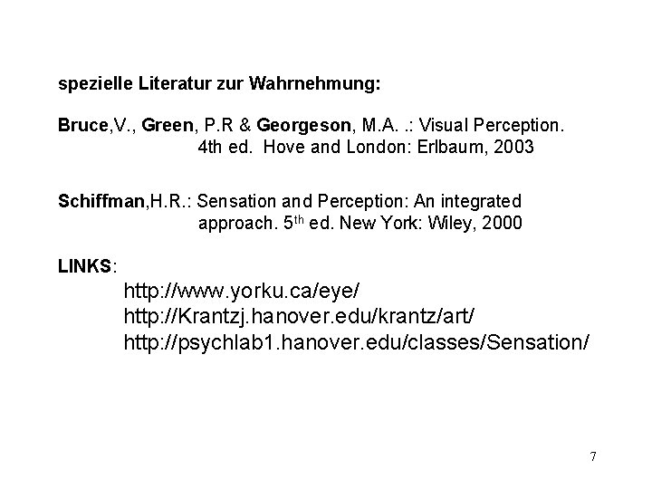 spezielle Literatur zur Wahrnehmung: Bruce, V. , Green, P. R & Georgeson, M. A.