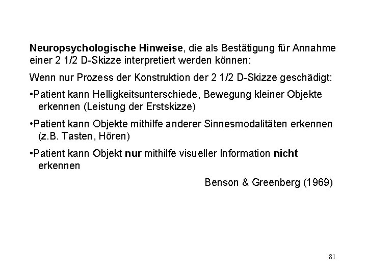 Neuropsychologische Hinweise, die als Bestätigung für Annahme einer 2 1/2 D-Skizze interpretiert werden können: