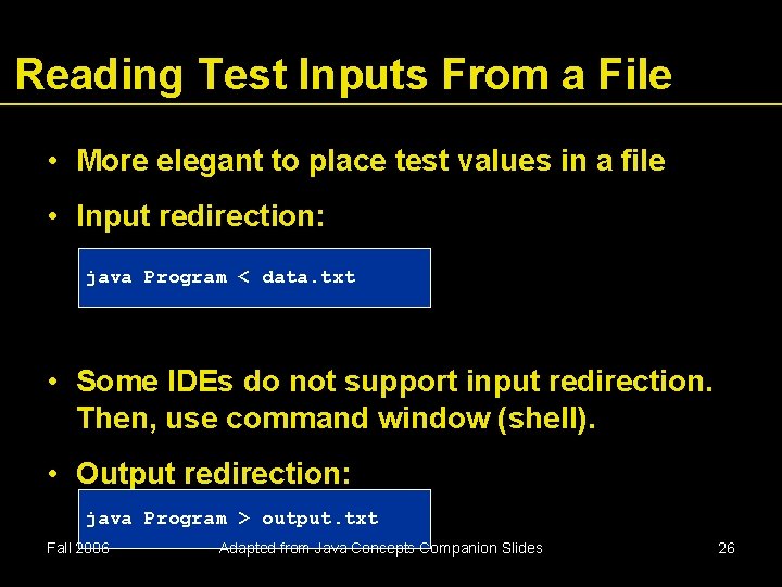 Reading Test Inputs From a File • More elegant to place test values in